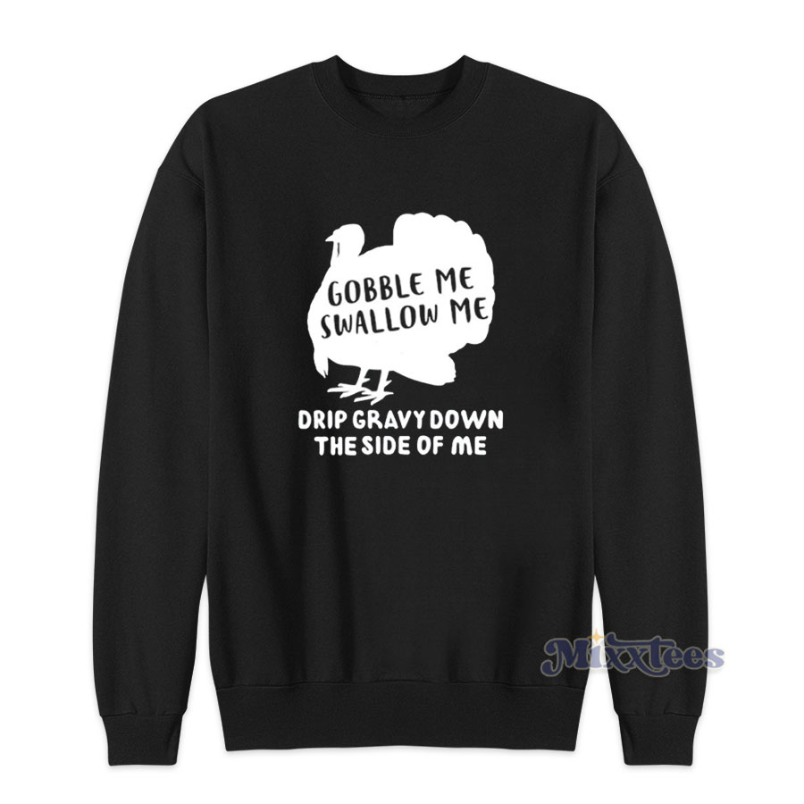 GRAB IT FAST Turkey Gobble Me Swallow Me Sweatshirt Mixxtees