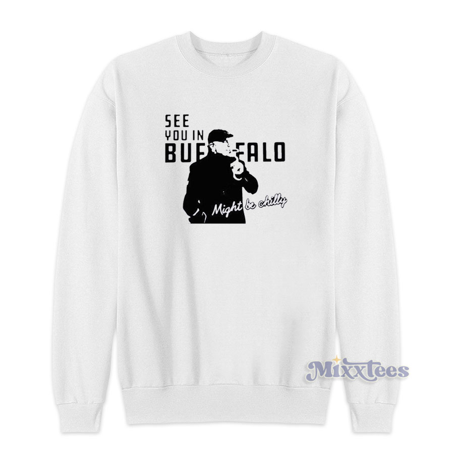 Steve Tasker See you in buffalo might be chilly tee shirt, hoodie