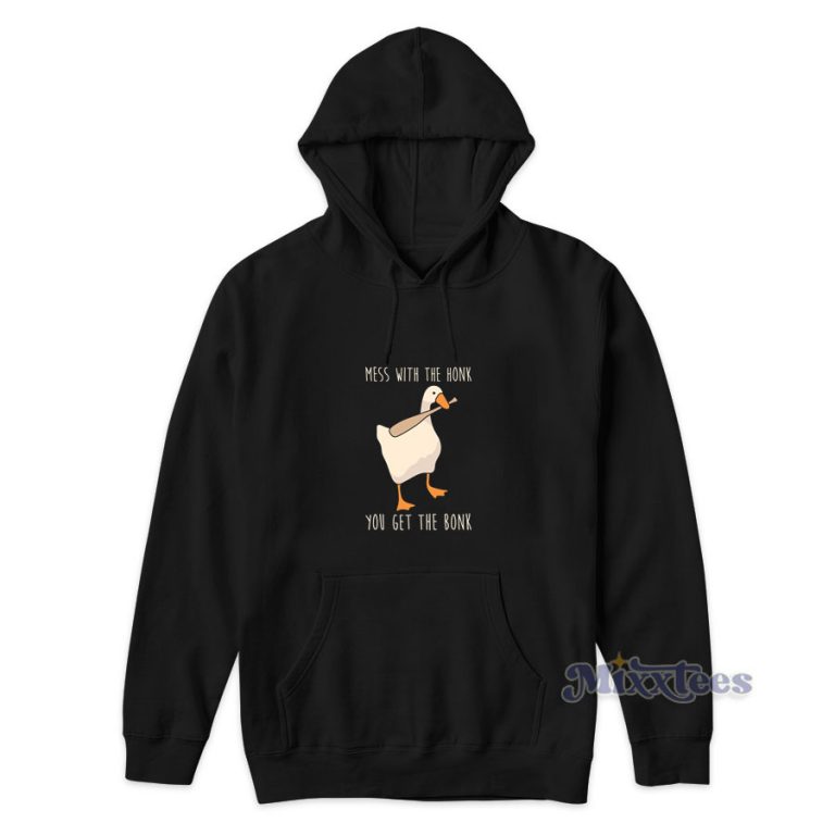 Mess With The Honk You Get The Bonk Hoodie for Unisex - Mixxtees.com