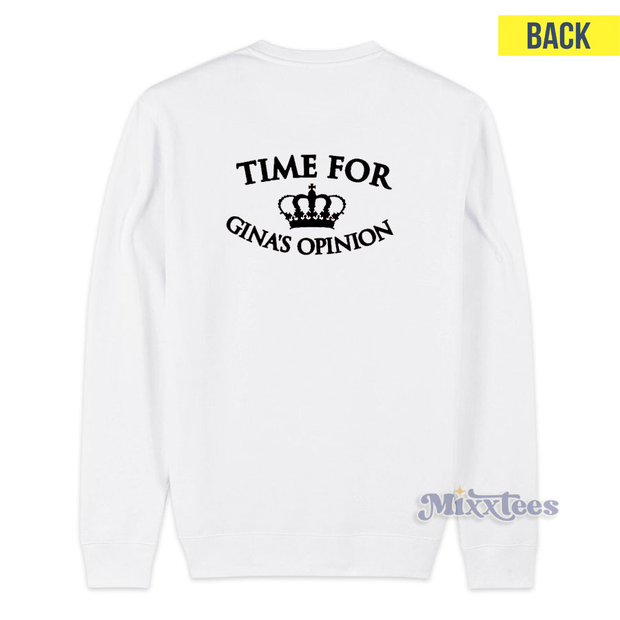 Time For Gina s Opinion Sweatshirt for Unisex Mixxtees