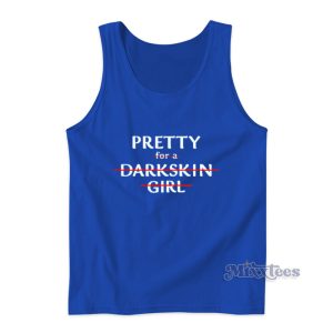 Pretty For A Dark Skin Girl Tank Top For Unisex