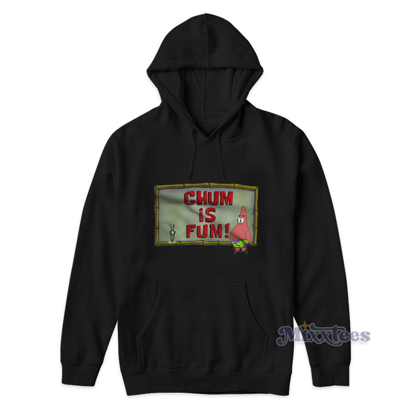 Chum Is Fum Patrick Star Plankton Hoodie