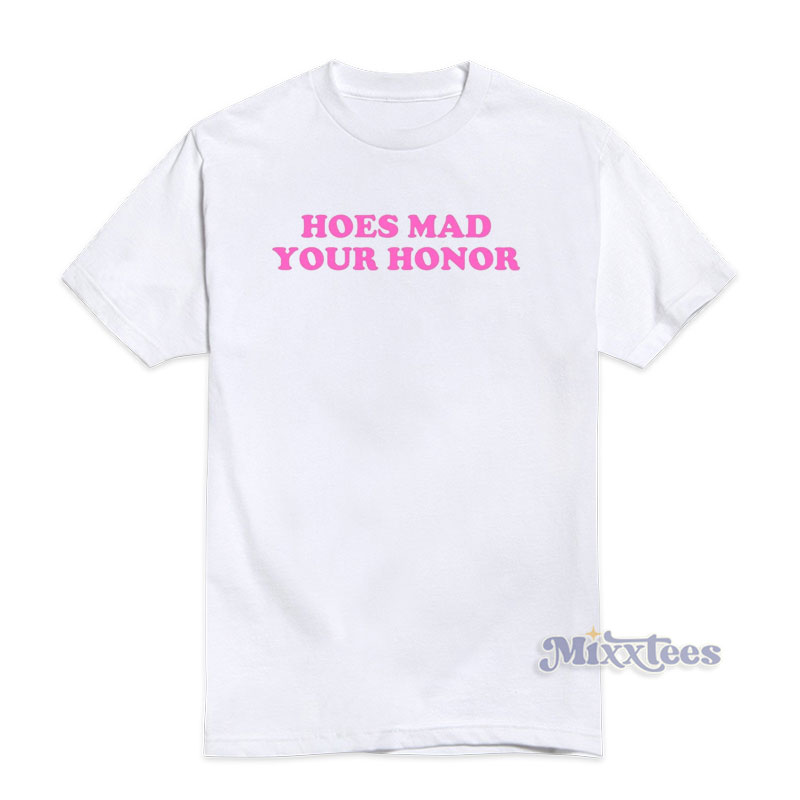 Hoes Mad Shirt 